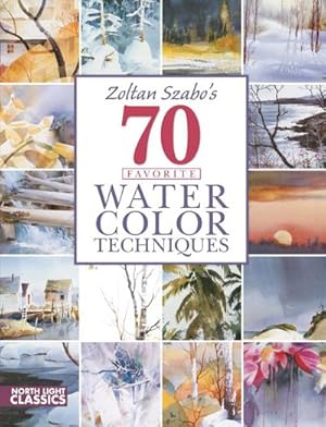 Bild des Verkufers fr Zoltan Szabo's 70 Favorite Watercolor Techniques zum Verkauf von AHA-BUCH