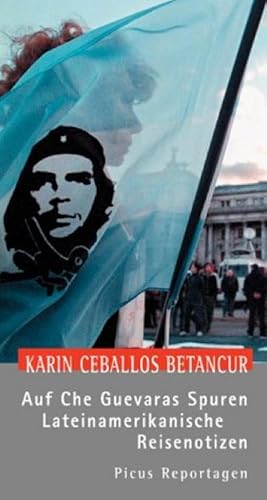 Imagen del vendedor de Auf Che Guevaras Spuren: Lateinamerikanische Reisenotizen (Picus Reportagen) : Lateinamerikanische Reisenotizen a la venta por AHA-BUCH