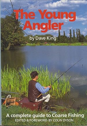 Bild des Verkufers fr THE YOUNG ANGLER. By Dave King. Edited by Colin Dyson. zum Verkauf von Coch-y-Bonddu Books Ltd