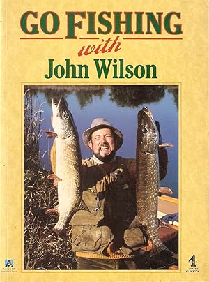 Imagen del vendedor de GO FISHING WITH JOHN WILSON. By John Wilson. a la venta por Coch-y-Bonddu Books Ltd