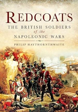 Imagen del vendedor de Redcoats: The British Soldiers of the Napoleonic Wars a la venta por WeBuyBooks