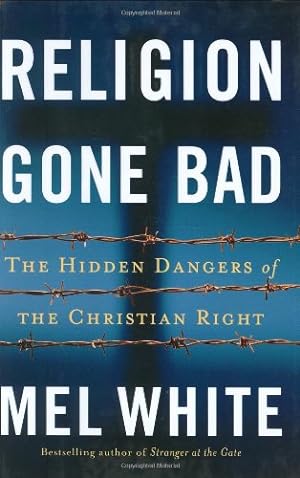 Imagen del vendedor de Religion Gone Bad: The Hidden Dangers of the Christian Right a la venta por Reliant Bookstore