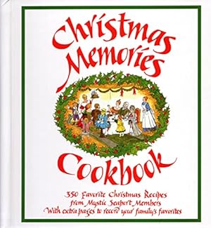 Seller image for Christmas Memories Cookbook: 365 Favorite Christmas Recipes From Mystic Seaport Members With Extra Pages to Record Your Family's Favorites for sale by Reliant Bookstore