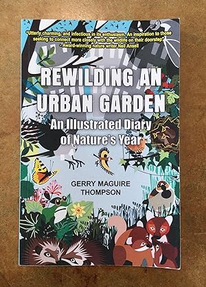 Seller image for Rewilding an Urban Garden Rewilding an Urban Garden. An Illustrated Diary of Nature's Year for sale by Reader's Books