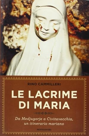Bild des Verkufers fr Le lacrime di Maria : da Medjugorje a Civitavecchia, un itinerario mariano zum Verkauf von libreria biblos