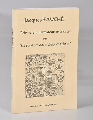 Jacques Fauché: peintre et illustrateur en Savès ou "La couleur dans tous ses états"