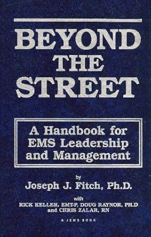 Imagen del vendedor de Beyond the street: A handbook for EMS leadership and management a la venta por BuenaWave