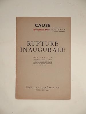 Cause. Le Surréalisme. Rupture inaugurale. Déclaration adoptée le 21 juin 1947 par le groupe en F...