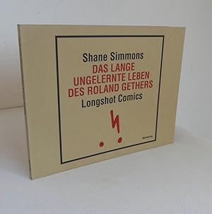 Das lange ungelernte Leben des Roland Gethers. Longshot Comics. - Aus dem Englischen von Uli Pröf...