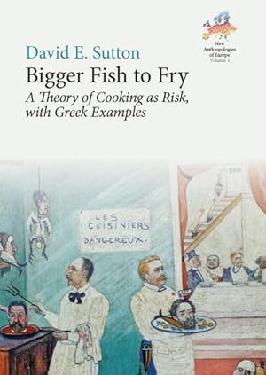 Immagine del venditore per Bigger Fish to Fry : A Theory of Cooking As Risk, With Greek Examples venduto da GreatBookPrices