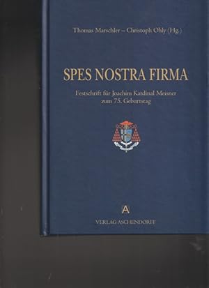 Seller image for Spes nostra firma. Festschrift fr Joachim Kardinal Meisner zum 75. Geburtstag. for sale by Ant. Abrechnungs- und Forstservice ISHGW