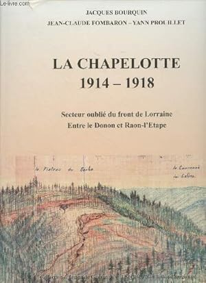 Image du vendeur pour La Chapelotte 1914-1918 - Secteur oubli du front de Lorraine, Entre le Donon et Raon-l'Etape - Collection "Temps de guerre" de la socit Philomatique Vosgienne, Volume IV mis en vente par Le-Livre