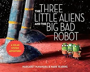 Image du vendeur pour The Three Little Aliens and the Big Bad Robot mis en vente par Reliant Bookstore