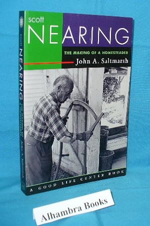 Seller image for Scott Nearing : The Making of a Homesteader for sale by Alhambra Books