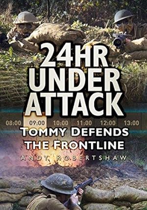 Seller image for 24hr Under Attack: Tommy Defends the Front Line for sale by WeBuyBooks