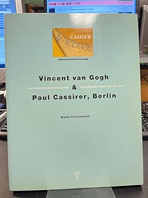 Vincent van Gogh & Paul Cassirer, Berlin. The reception of Van Gogh in Germany from 1901 to 1914 ...
