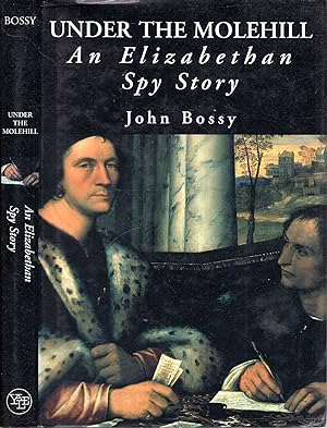 Bild des Verkufers fr Under the Molehill: An Elizabethan Spy Story zum Verkauf von Pendleburys - the bookshop in the hills