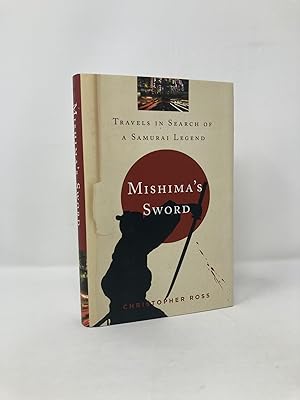 Seller image for Mishima's Sword: Travels in Search of a Samurai Legend for sale by Southampton Books