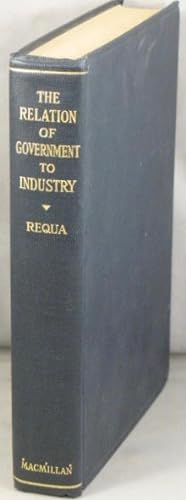 Seller image for The Relation of Government to Industry. for sale by Bucks County Bookshop IOBA