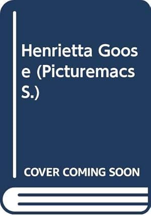 Seller image for Henrietta Goose (Picturemacs S.) for sale by WeBuyBooks