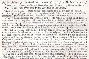 Seller image for The Advantages to Statistical Science of a Uniform Decimal System of Measures, Weights, & Coins throughout the World. An uncommon original article from the British Association for the Advancement of Science Report, 1856. for sale by Cosmo Books