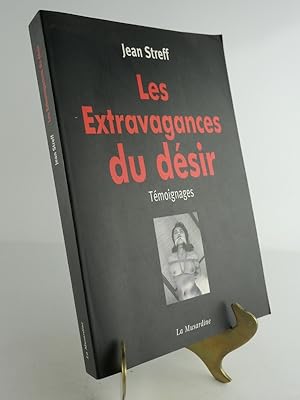 Imagen del vendedor de Les Extravagances du Dsir. Tmoignages. a la venta por Librairie Christian Chaboud