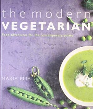 Image du vendeur pour The Modern Vegetarian: Food Adventures for the Contemporary Palate: Over 120 Recipes to Wake Up Your Palate mis en vente par WeBuyBooks