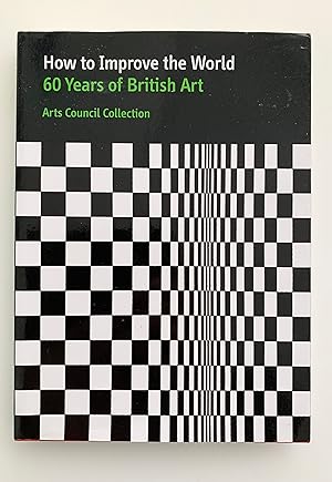 How to Improve the World: 60 Years of British Art.