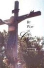 Seller image for By Way of the Cross for sale by Reliant Bookstore