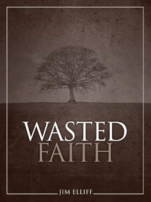 Seller image for Wasted Faith for sale by Reliant Bookstore