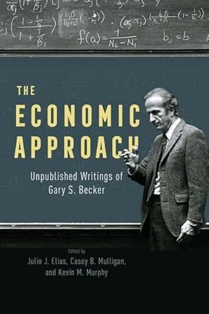 Seller image for The Economic Approach : Unpublished Writings of Gary S. Becker for sale by AHA-BUCH GmbH