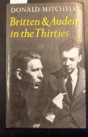 Seller image for BRITTEN AND AUDEN IN THE THIRTIES. The Year 1936. The T.S. Eliot Memorial Lectures delivered at the University of Kent at Canterbury in November 1979. for sale by studio bibliografico pera s.a.s.