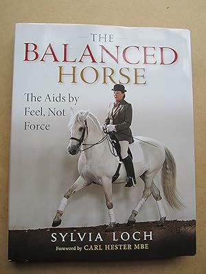 Image du vendeur pour The Balanced Horse. The Aids by Feel, Not Force. mis en vente par K Books Ltd ABA ILAB