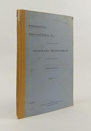 PROCLAMATIONS, RULES AND ORDERS, &C., PROMULGATED IN THE NYASALAND PROTECTORATE DURING THE YEAR 1...