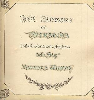 Due canzoni del Petrarcha colla traduzione Inglesa della Sigra Barbara Wilmot