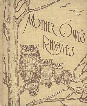 Mother Owl's rhymes, not so goosie as Mother Goose . Edited by Della D. Hughes
