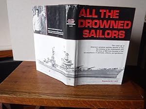All the Drowned Sailors: Cover-Up of America's Greatest Wartime Disaster at Sea, Sinking of the I...