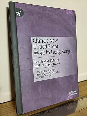 Imagen del vendedor de China's New United Front Work in Hong Kong: Penetrative Politics and Its Implications a la venta por Losaw Service