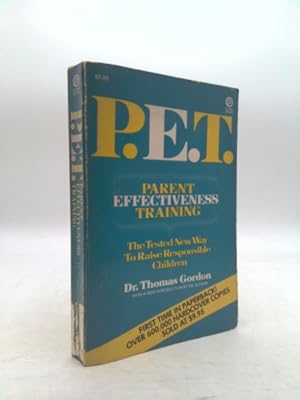 Immagine del venditore per P. E. T. Parent Effectiveness Training the Tested New Way to Raise Responsible Children (A Plume Book) venduto da ThriftBooksVintage
