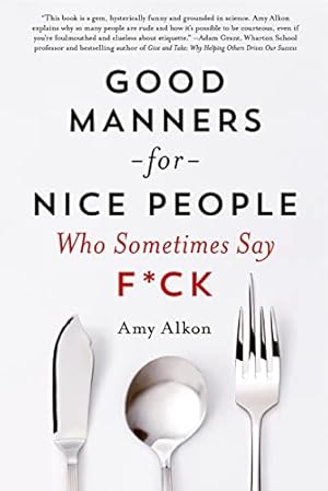 Image du vendeur pour Good Manners for Nice People Who Sometimes Say F*ck mis en vente par Reliant Bookstore