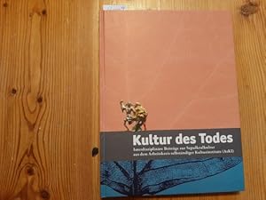 Kultur des Todes : interdisziplinäre Beiträge zur Sepulkralkultur aus dem Arbeitskreis Selbständi...