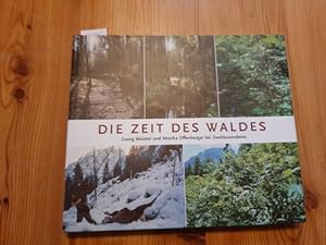 Die Zeit des Waldes : Bilderreise durch Geschichte und Zukunft unserer Wälder