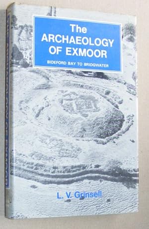 The Archaeology of Exmoor. Bideford Bay to Bridgwater