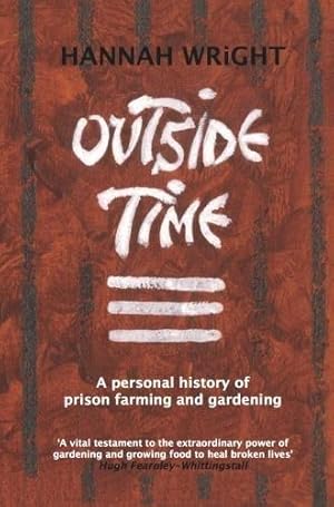 Bild des Verkufers fr Outside Time: A personal history of prison farming and gardening zum Verkauf von WeBuyBooks