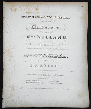 Image du vendeur pour Rocked in the Cradle of the Deep; Sung by Mr. Braham; The Words by Mrs. Willard of Troy; The Music Composed and Respectfully Dedicated to Dr. Mitchell by J. P. Knight mis en vente par Classic Books and Ephemera, IOBA