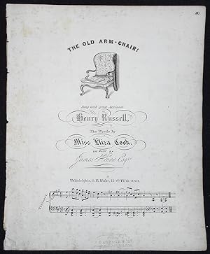 The Old Arm-Chair; Sung with great Applause by Henry Russell; The Words by Eliza Cook; The Music ...