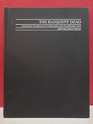 Imagen del vendedor de The Eloquent Dead: Ancestral Sculpture of Indonesia and Southeast Asia a la venta por Moe's Books