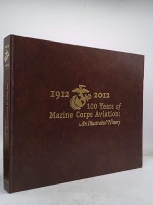 Seller image for 1912-2012: 100 Years of Marine Corps Aviation: An Illustrated History for sale by ThriftBooksVintage