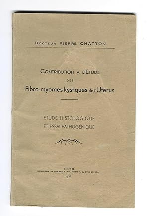 Contribution à l'étude des fibro-myomes kystiques de l'utérus. Etude histologique et essai pathog...