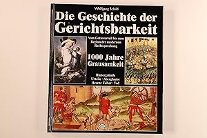 Bild des Verkufers fr DIE GESCHICHTE DER GERICHTSBARKEIT. Vom Gottesurteil bis zum Beginn der modernen Rechtssprechung zum Verkauf von INFINIBU KG